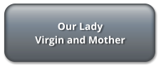 Our Lady  Virgin and Mother